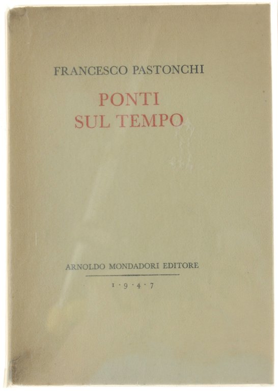 PONTI SUL TEMPO. [Edizione originale numerata, dedica dell'autore]