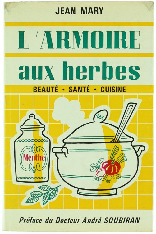 POUR VOTRE SANTE'. L'ARMOIRE AUX HERBES