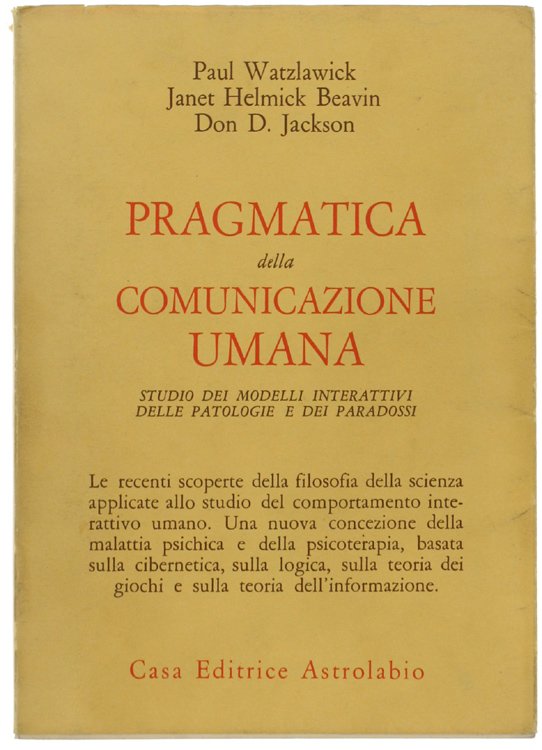 PRAGMATICA DELLA COMUNICAZIONE UMANA. Studio dei modelli interattivi delle patologie …