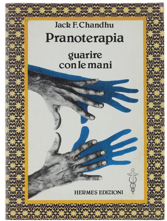 PRANOTERAPIA. Guarire con le mani.