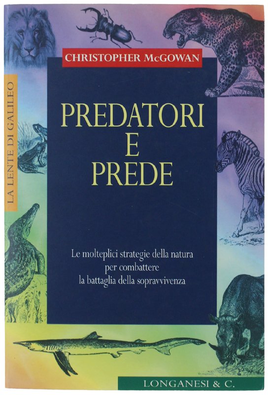 PREDATORI E PREDE. Le molteplici strategie della natura per combattere …