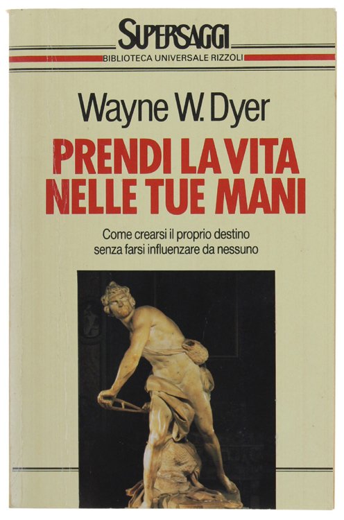 PRENDI LA VITA NELLE TUE MANI. Come crearsi il proprio …