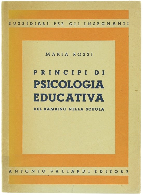PRINCIPI DI PSICOLOGIA EDUCATIVA DEL BAMBINO NELLA SCUOLA.