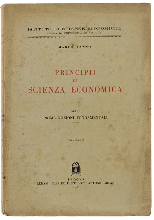 PRINCIPII DI SCIENZA ECONOMICA. Parte I. - Prime Nozioni Fondamentali.