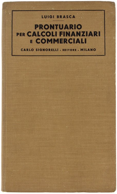 PRONTUARIO PER CALCOLI FINANZIARI E COMMERCIALI.