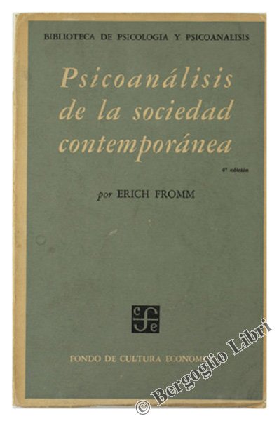 PSICOANALISIS DE LA SOCIEDAD CONTEMPORANEA. Hacia una sociedad sana.
