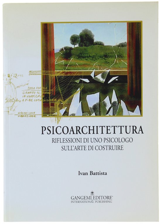 PSICOARCHITETTURA. Riflessioni di uno psicologo sull'arte di costruire.