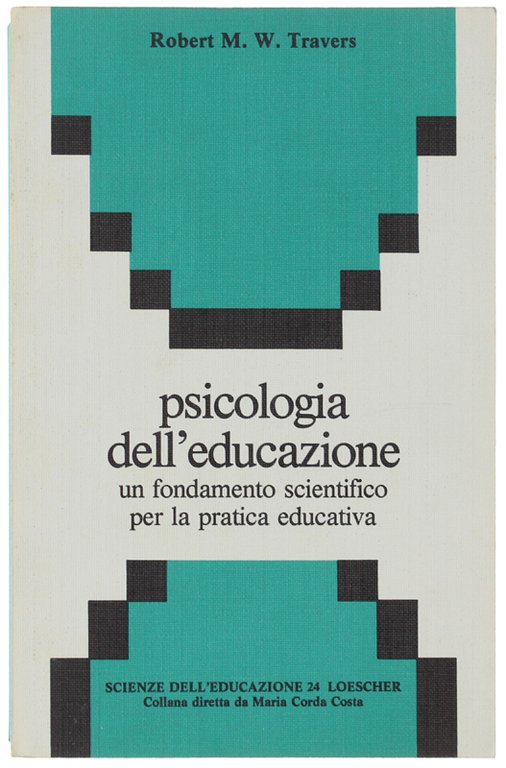 PSICOLOGIA DELL'EDUCAZIONE. Un fondamento scientifico per la pratica educativa.