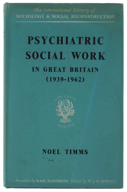 PSYCHIATRIC SOCIAL WORK IN GREAT BRITAIN 1939-1962 [1st ed., hardcover, …
