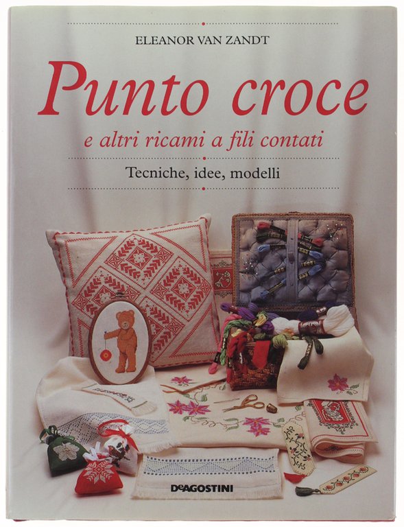 PUNTO CROCE E ALTRI RICAMI A FILI CONTATI. Tecniche, idee, …