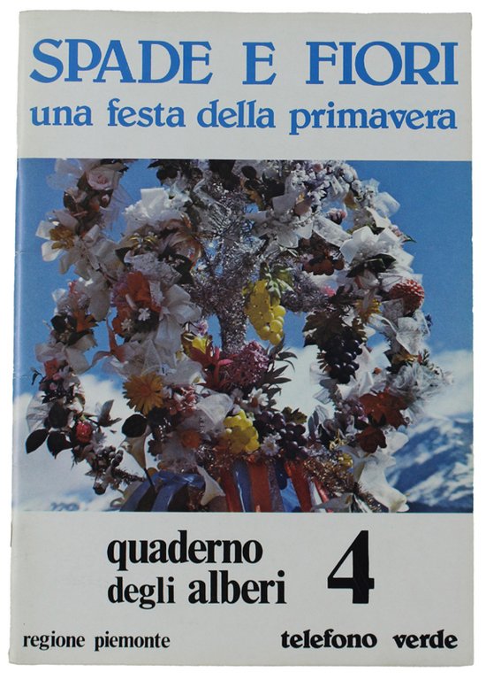 QUADERNO DEGLI ALBERI 4 : SPADE E FIORI UNA FESTA DELLA PRIMAVERA.