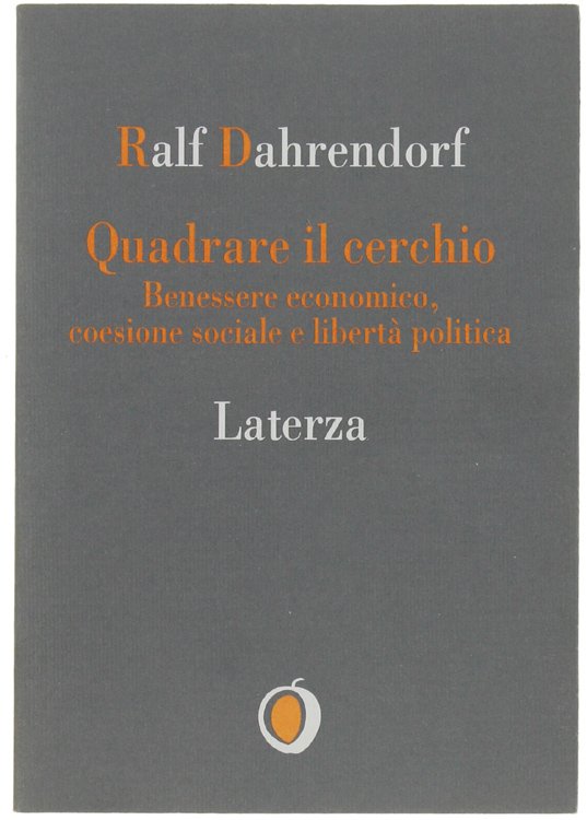 QUADRARE IL CERCHIO. Benessere economico, coesione sociale e libertà politica.