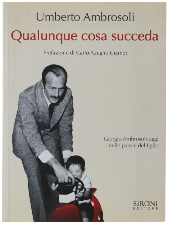 QUALUNQUE COSA SUCCEDA. Prefazione di Carlo Azeglio Ciampi [come nuovo]
