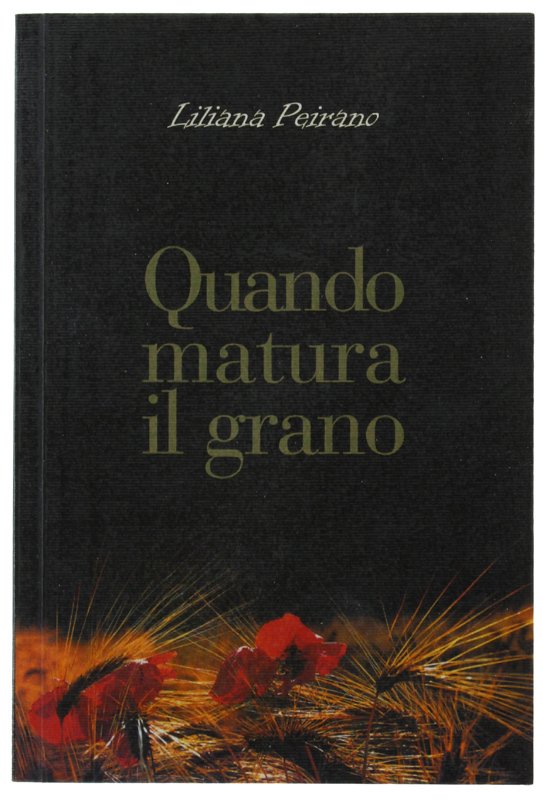 QUANDO MATURA IL GRANO Cinque storie d'amore fra cronaca e …