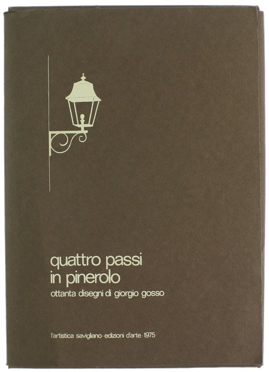 QUATTRO PASSI IN PINEROLO. Ottanta disegni di Giorgio Gosso.