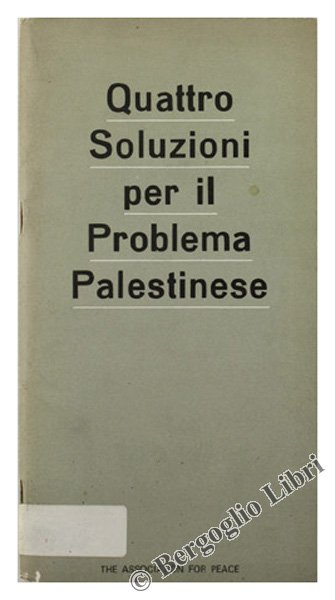 QUATTRO SOLUZIONI PER IL PROBLEMA PALESTINESE.
