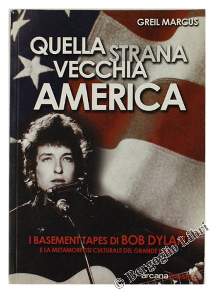 QUELLA STRANA VECCHIA AMERICA. I Basement Tapes di Bob Dylan …