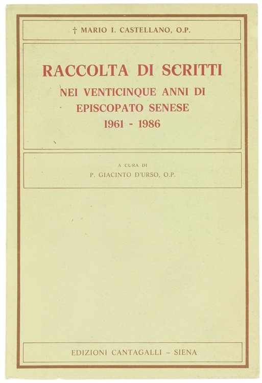 RACCOLTA DI SCRITTI NEI VENTICINQUE ANNI DI EPISCOPATO SENESE 1961-1986.