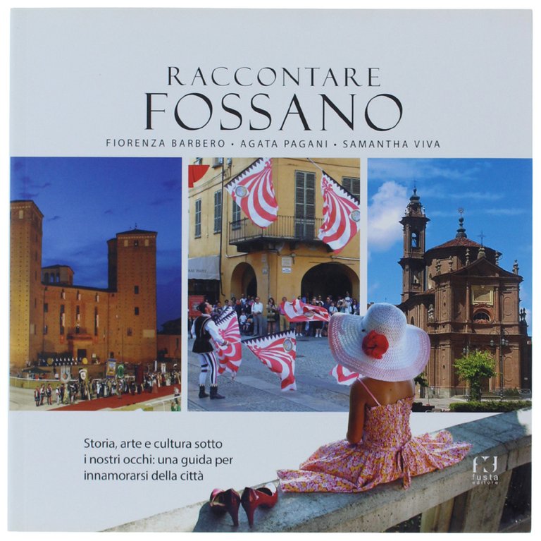 RACCONTARE FOSSANO. Storia, arte e cultura sotto i nostri occhi: …