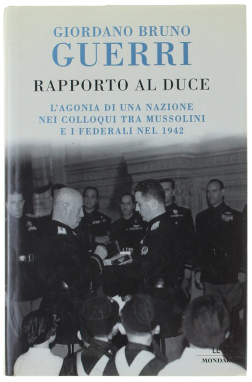 RAPPORTO AL DUCE. L'agonia di una nazione nei colloqui tra …