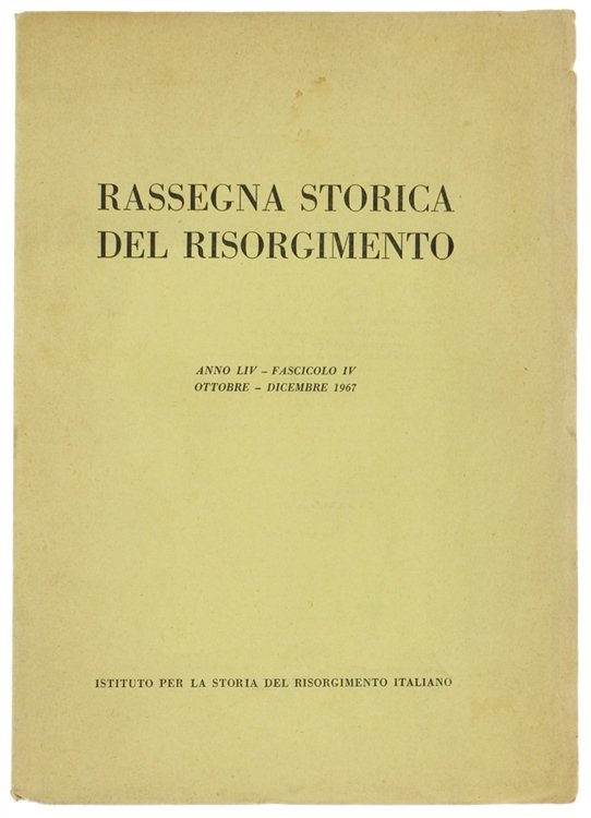 RASSEGNA STORICA DEL RISORGIMENTO. Anno LIV - Fascicolo IV. Ottobre …