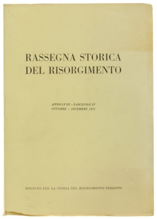 RASSEGNA STORICA DEL RISORGIMENTO. Anno LVIII - Fascicolo IV. Ottobre …