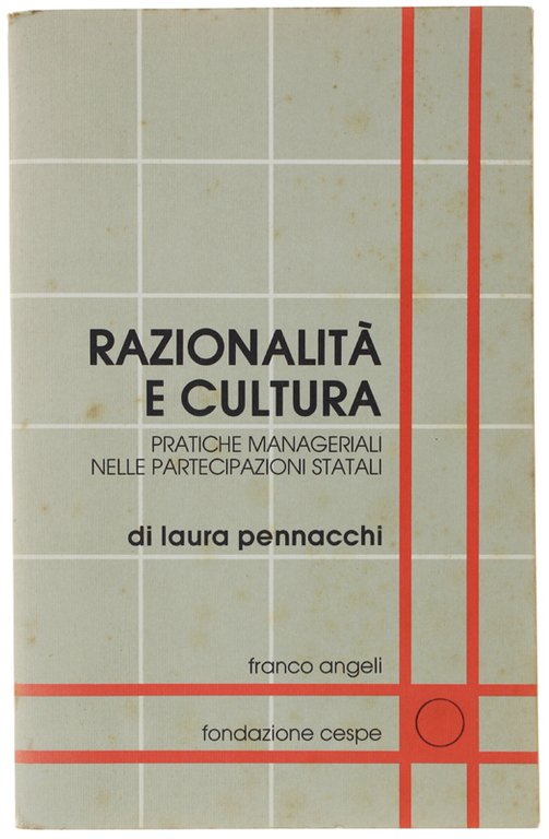 RAZIONALITA' E CULTURA. Pratiche manageriali nelle partecipazioni statali.