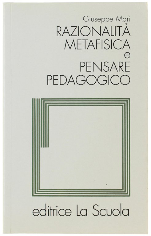 RAZIONALITA' METAFISICA e PENSARE PEDAGOGICO.