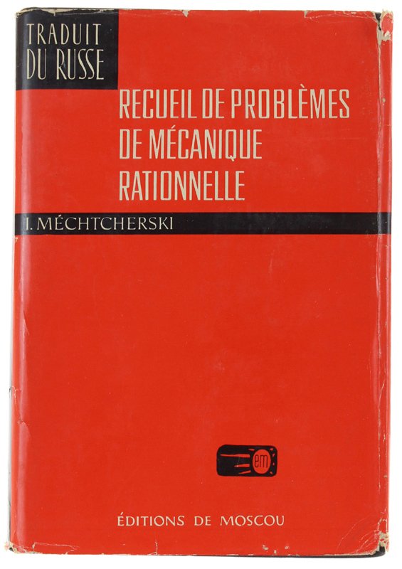 RECUEIL DE PROBLEMES DE MECANIQUE RATIONNELLE.