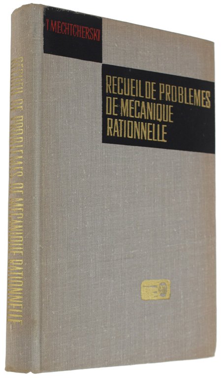 RECUEIL DE PROBLEMES DE MECANIQUE RATIONNELLE.