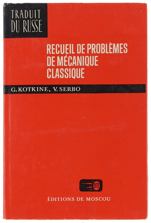 RECUEIL DE PROBLEMES MECANIQUE CLASSIQUE. Traduit du russe par O.Partchevski.