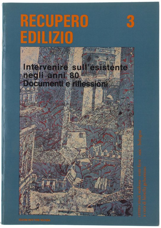 RECUPERO EDILIZIO 3. Intervenire sull'esistente negli anni 80. Documenti e …