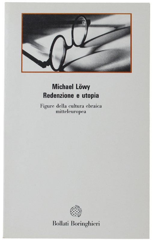 REDENZIONE E UTOPIA. Figure della cultura ebraica mitteleuropea