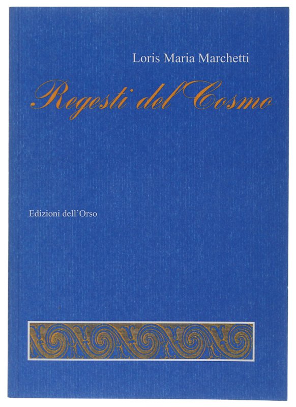 REGESTI DEL COSMO [1a edizione, con dedica dell'A.]