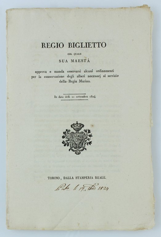 REGIO BIGLIETTO COL QUALE S.M. approva e manda ad osservarsi alcuni ordinamenti per la conservazione degli alberi necessarj al servizio dellla REGIA MARINA. In data delli 21 settembre 1824.