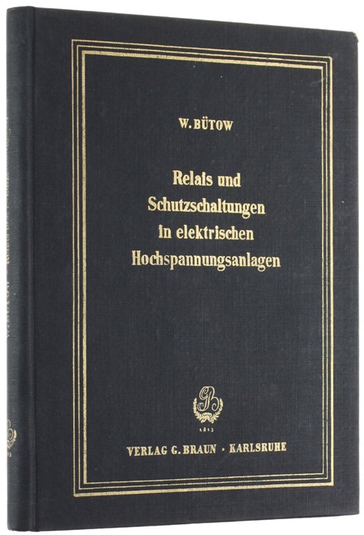 RELAIS UND SCHUTZSCHALTUNGEN IN ELEKTRISCHEN HOCHSPANNUNGSANLAGEN.