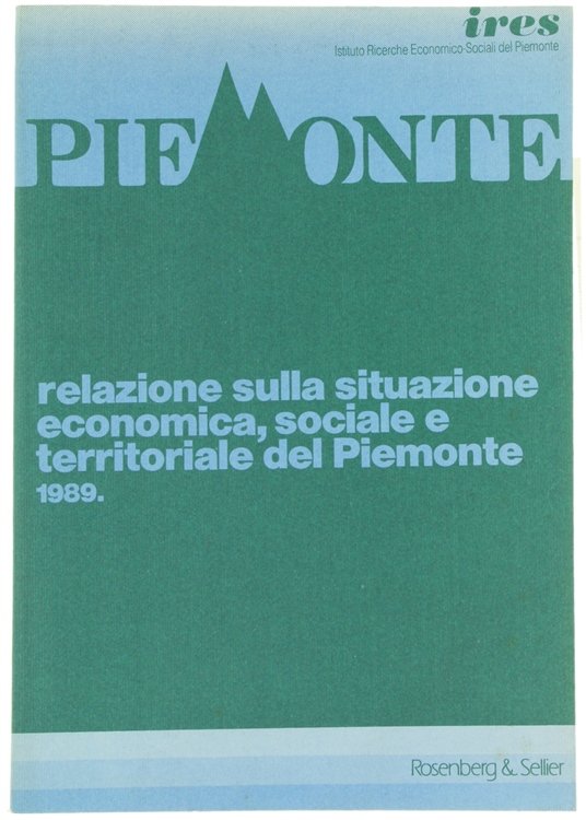 RELAZIONE SULLA SITUAZIONE ECONOMICA, SOCIALE E TERRITORIALE DEL PIEMONTE. 1989