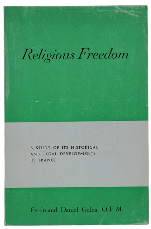 RELIGIOUS FREEDOM. A Study of its Historical and Legal Developments …