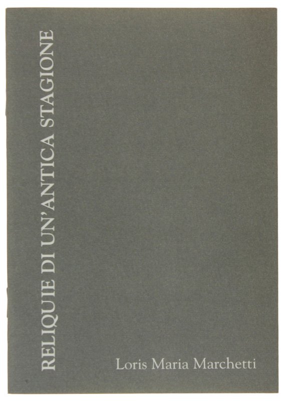 RELIQUIE DI UN'ANTICA STAGIONE [1a edizione, con dedica dell'A.]