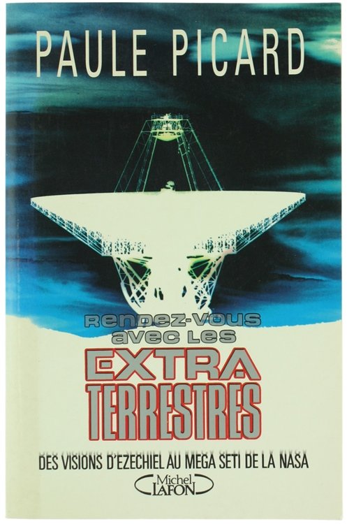 RENDEZ-VOUS AVEC LES EXTRATERRESTRES. Des visions d'Ezechiel au Mega Seti …