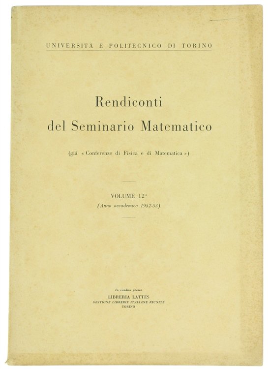 RENDICONTI DEL SEMINARIO MATEMATICO. Vol. 12° (Anno accademico 1952-53).