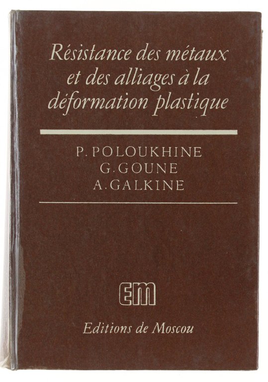 RESISTANCE DES METAUX ET DES ALLIAGES A LA DEFORMATION PLASTIQUE.
