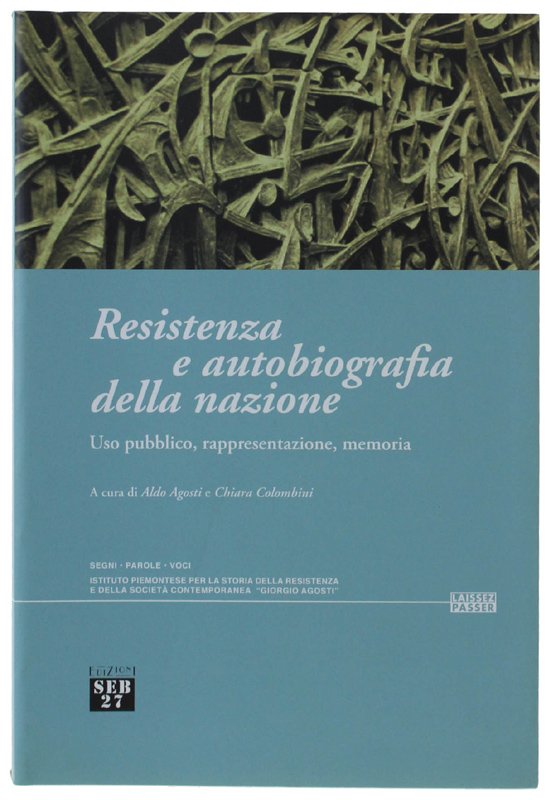 RESISTENZA E AUTOBIOGRAFIA DELLA NAZIONE. Uso pubblico, rappresentazione, memoria