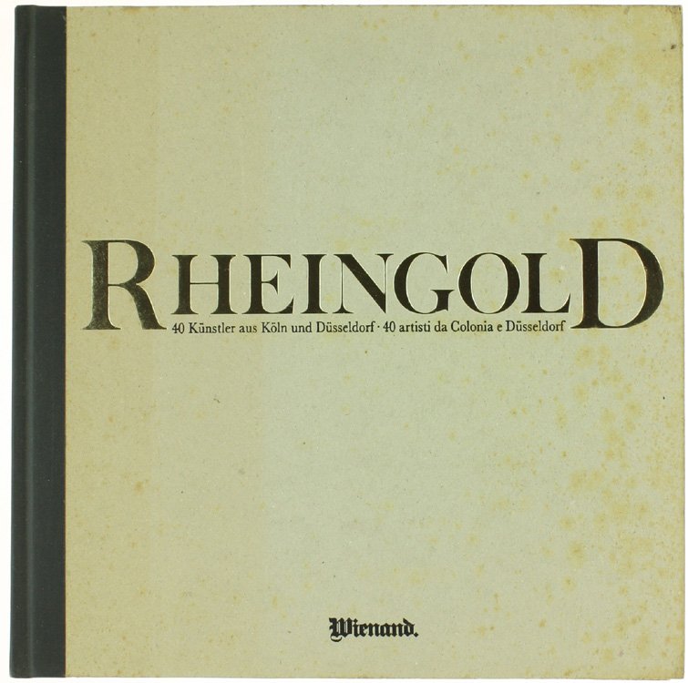 RHEINGOLD. 40 Künstler aus Köln und Düsseldorf - 40 artisti …