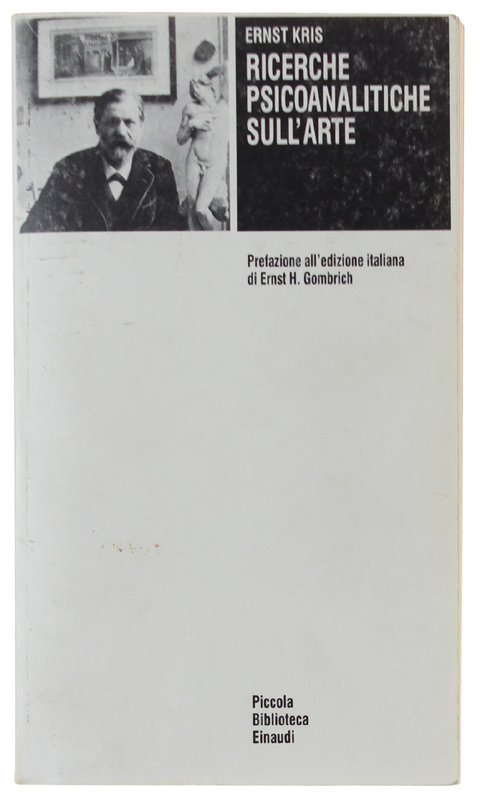 RICERCHE PSICOANALITICHE SULL'ARTE. Prefazione di Ernst H.Gombrich