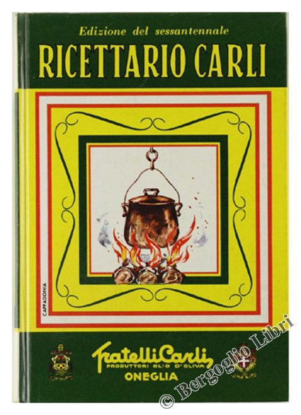 RICETTARIO CARLI. Edizione del Sessantennale.