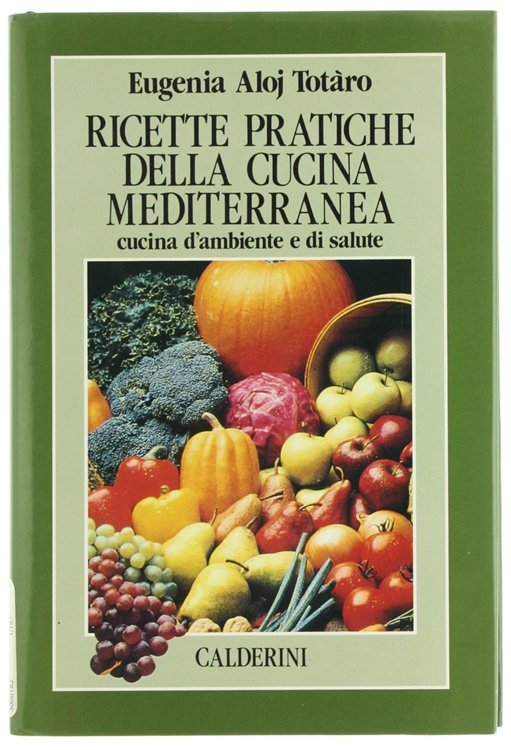 RICETTE PRATICHE DELLA CUCINA MEDITERRANEA. Cucina d'ambiente e di salute. | Immagine Gallery 2