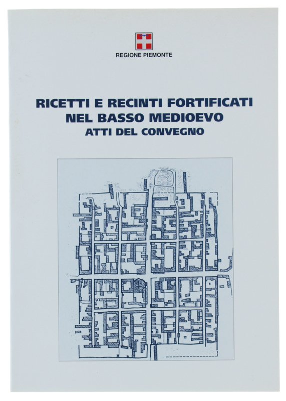 RICETTI E RECINTI FORTIFICATI NEL BASSO MEDIOEVO : atti del …