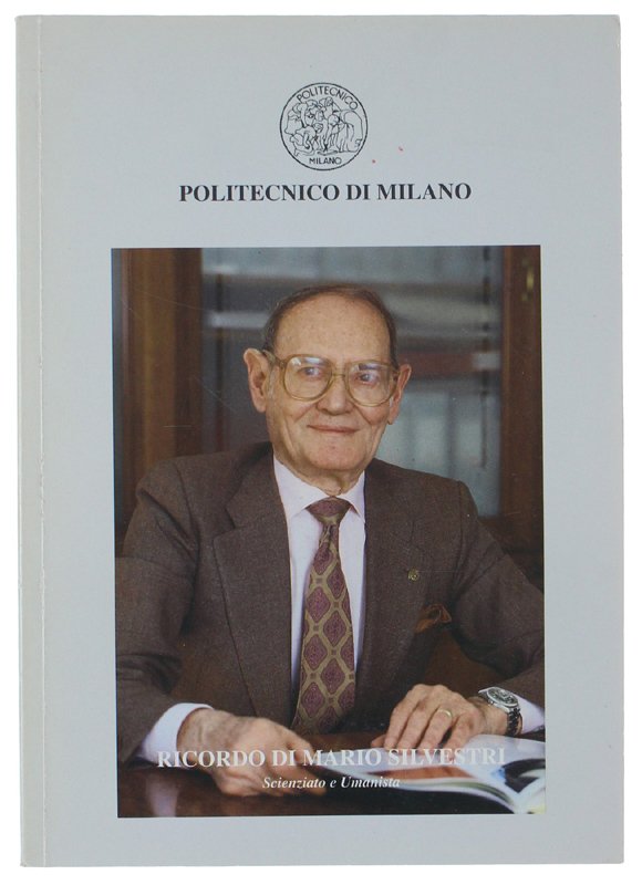 RICORDO DI MARIO SILVESTRI SCIENZIATO E UMANISTA (Verona, 10.6.1919 - …