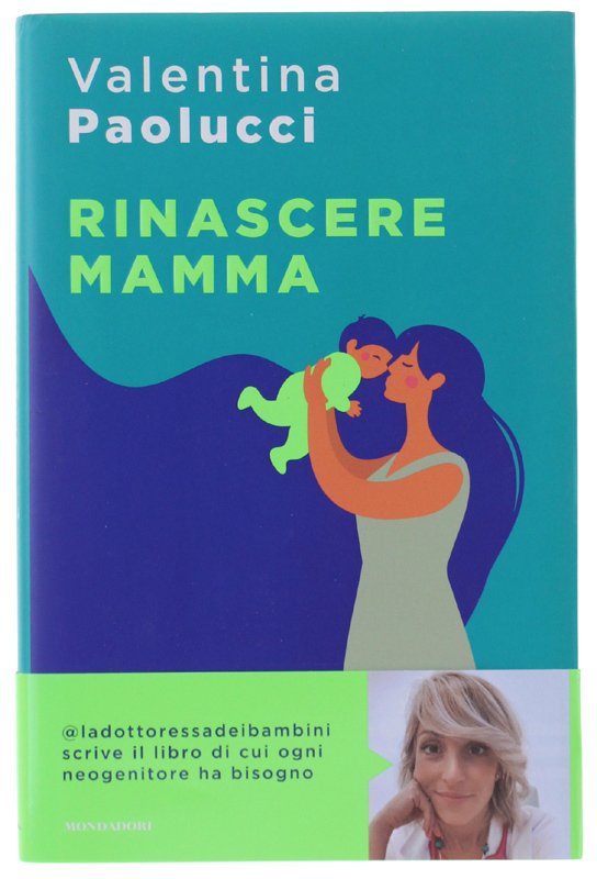 RINASCERE MAMMA. Manuale di sopravvivenza per neogenitori [1a edizione, nuovo]